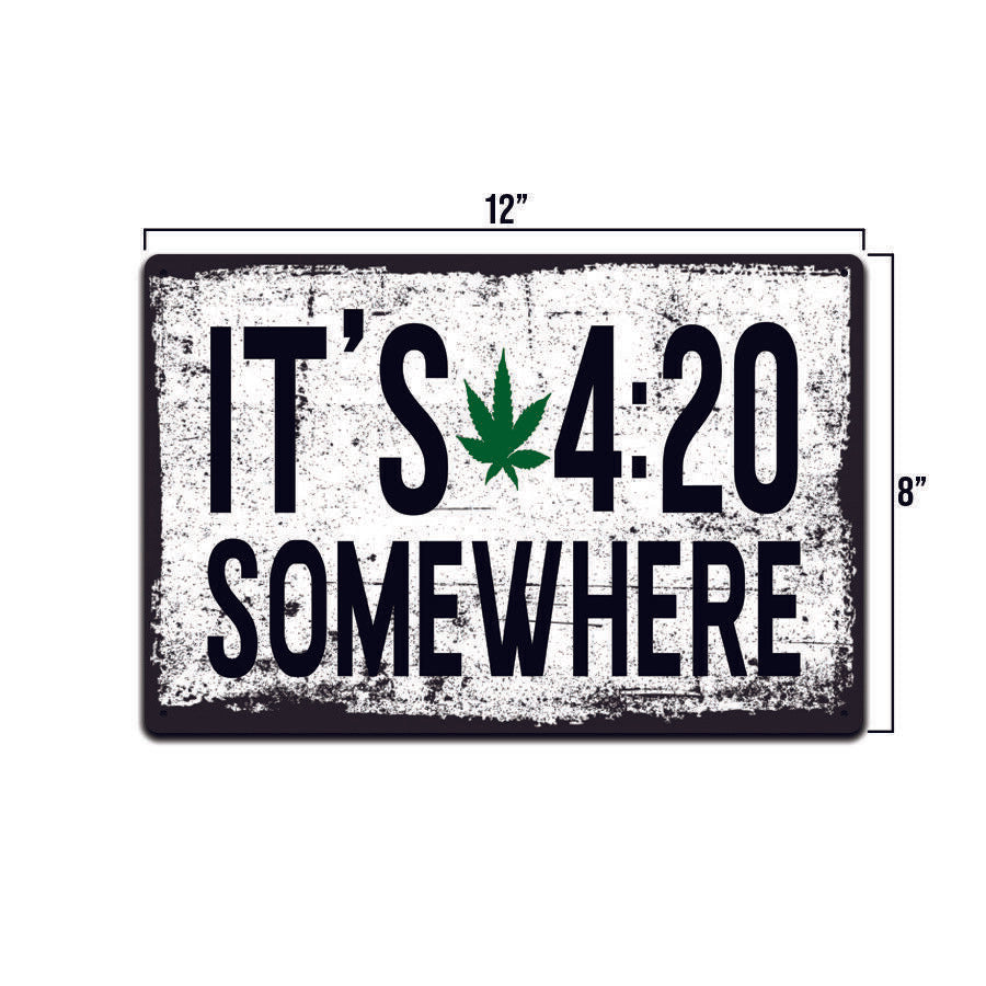 It s 4 20 Somewhere Tin Sign Funny Home D cor Sign Bar and Office TS546