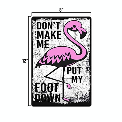 Pink Flamingo Don't Make Me Put My Foot Down Tin Sign 8 in x 12 in