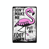 Pink Flamingo Don't Make Me Put My Foot Down Tin Sign 8 in x 12 in