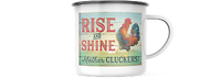 Rise and Shine Mother Cluckers  12 OZ Enamel Mug  with Black Rim Camping Mug