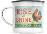 Rise and Shine Mother Cluckers  12 OZ Enamel Mug  with Black Rim Camping Mug