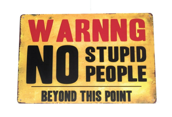 Warning No Stupid People Beyond This Point Tin Sign, Funny Keep Out Sign