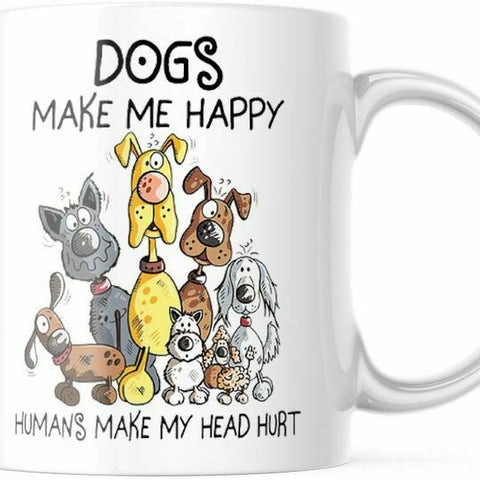 Funny Dog Lovers Coffee Mug. Dogs Make My happy Humans Make My head Hurt M773