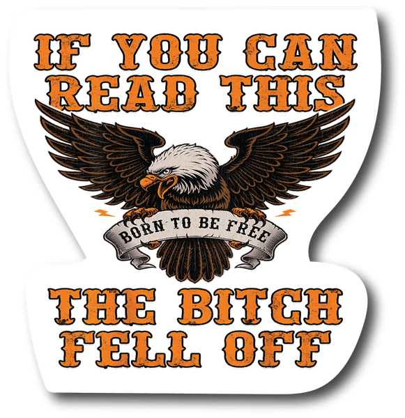 If You Can Read This The Bitch Fell Off Biker 5.in Biker Premium Sticker PS125