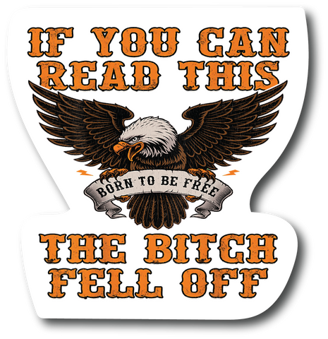 If You Can Read This The Bitch Fell Off Biker 5.in Biker Premium Sticker PS125