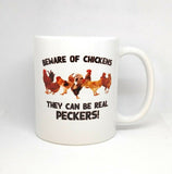 Beware of Chickens, They can be Real Peckers Ceramic Coffee Mug | 11-Ounce Mug