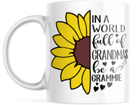 IN A WORLD FULL OF GRANDMAS BE A GRAMMIE 11 OUNCE COFFEE MUG M881