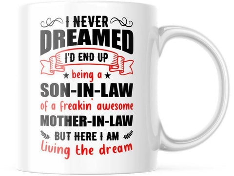 I Never Dreamed of Being A Son-In Law 11 OZ Coffee Mug M798