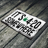 It's 4:20 Somewhere Tin Sign, Funny Home Décor Sign, Bar and Office, TS546