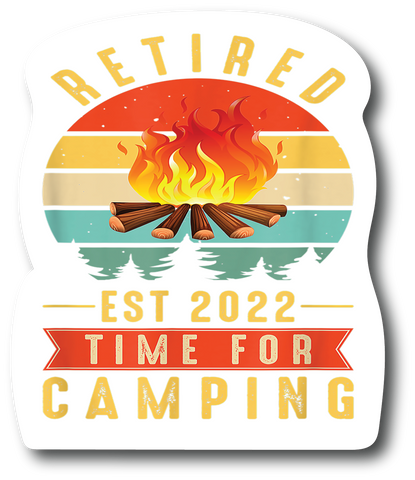 Retired Time To Camp 4.5 in Sticker Waterproof Vinyl Sticker for Car, | PS108|