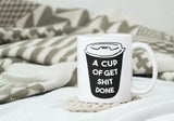 A Cup Of Get **** Done - Motivational Funny Mug - Double-Sided Mug | 11-Ounce