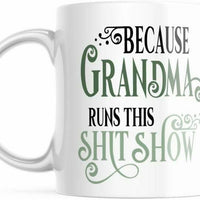 Because Grandma Runs The **** Show Funny 11 OZ Coffee Mug For Her M842