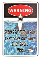 Warning Sharks Spotted in Pool. They come out When They Smell Pee 8x12 Tin Sign