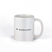 Be Inspirational Coffee Mug | Simple Motivational Designed Coffee Cup | 11-Ounce