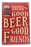 Drink Good Beer with Good Friends .8-Inch by 12 Inch Vintage Looking Tin Sign