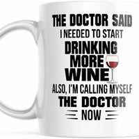 Funny Mug. The Doctor Said Drink More Wine. M641