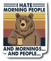 I Hate Morning People And Mornings And People 5 Inch Vinyl Decal PS582