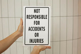 Not responsible For Accidents or Injuries 8x12" Aluminum Sign TS02735