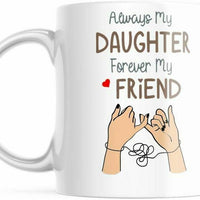 My Daughter My Forever Best Friend 11 OZ Coffee Mug M808