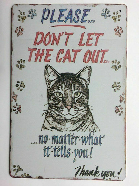 Please Don't Let the Cat Out Novelty Tin Sign TS152