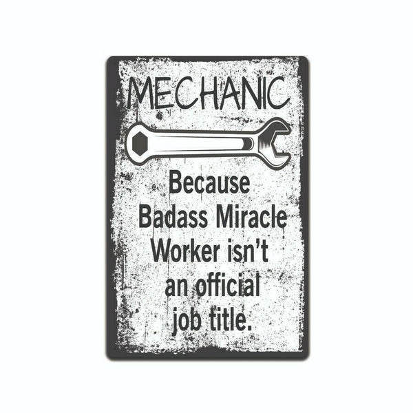 Mechanic Because Badass Miracle Worker Isn't An Official Job Title Tin Sign