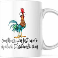 Funny Coffee Mug Sometimes You Just Have To Say Cluck it And Walk Away 11 oz Mug