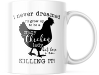 I Never dreamed I'd grow up to be A crazy Chicken lady funny coffee mug, M590