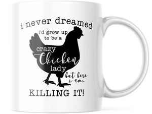 I Never dreamed I'd grow up to be A crazy Chicken lady funny coffee mug, M590