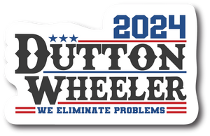 Yellowstone  2024 Dutton Wheeler. We Eliminate Problems 5 Inch Vinyl Decal PS871