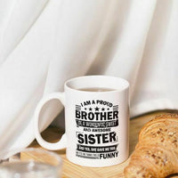 11 oz Coffee Mug, I Am A Proud Brother Of A Wonderful Sweet Sister. Fun Cup M775