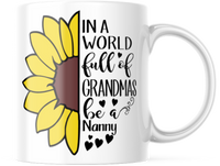 IN A WORLD FULL OF GRANDMAS BE A NANNY 11 OUNCE COFFEE MUG M884