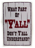 What Part of Y'ALL Don't Y'ALL Understand Funny Tin Sign, Texas Sign