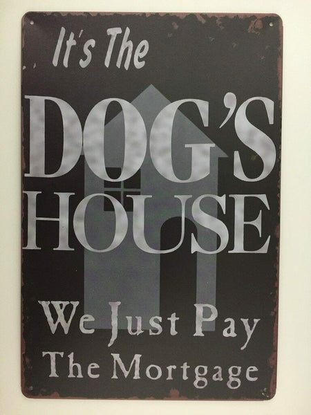 It's the dogs house.We Just Pay The Mortgage Dog Lover Sign Animal Lover Sign