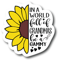 Sticker In A World Full Of Grandmas Be GAMMY 4.0 inch Decal PS882