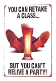 You Can Retake A Class But You Can't Relive A Party Funny Tin Sign, College Dorm