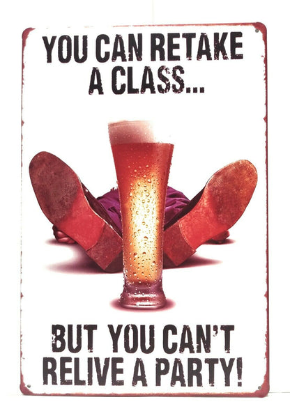 You Can Retake A Class But You Can't Relive A Party Funny Tin Sign, College Dorm