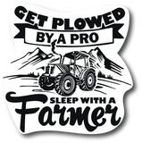 Get Plowed By A Pro Sleep with A Farmer Tractor Decal Vinyl Sticker |PS860|