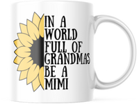 IN A WORLD FULL OF GRANDMAS BE PICK FROM 9 NAMES BELOW 11 OUNCE COFFEE MUG