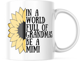 IN A WORLD FULL OF GRANDMAS BE PICK FROM 9 NAMES BELOW 11 OUNCE COFFEE MUG