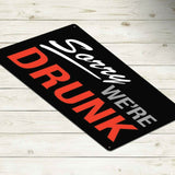 SORRY WE'RE DRUNK - *US MADE* TIN SIGN - MAN CAVE GARAGE BAR PUB WALL DECOR