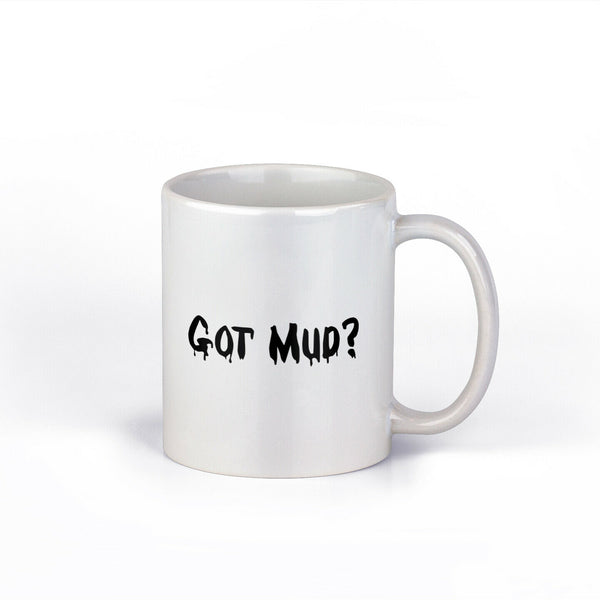 Got Mud Mug | Mud Mens Women Ceramic Coffee Cup | 11-Ounce Coffee Mug | NI598