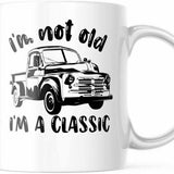 I'm Not Old! I'm Classic 11oz Coffee Mug Gift For Him Or Her M738