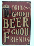 Drink Good Beer with Good Friends .8-Inch by 12 Inch Vintage Looking Tin Sign