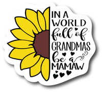 Sticker In A World Full Of Grandmas Be MaMaw 4.0 inch Decal Fashion Woman PS883