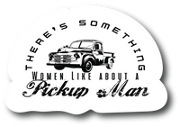 Sticker For Him There's something women like about A Pickup man 4. in PS740