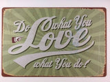 Do What You Love What You DO 12 x 8 Inch Vintage Looking Inspirational Tin Sign