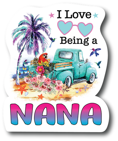I Love Being Nana 4.5 inch Decal Fashion Woman - Sticker Graphic - PS757