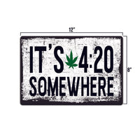 It's 4:20 Somewhere Tin Sign, Funny Home Décor Sign, Bar and Office, TS546