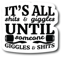 It's all s**** and giggles 4. in Decal for Car Truck Bumper Laptop PS576