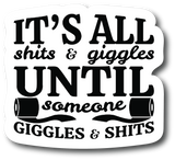 It's all s**** and giggles 4. in Decal for Car Truck Bumper Laptop PS576